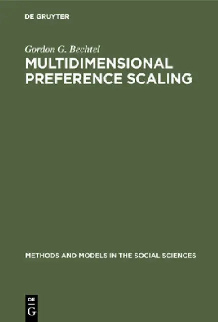 Buy Multidimensional Preference Scaling by Gordon G. Bechtel | Mouton De Gruyter | English Paperback | Reprint 2019 Edition | Methods and Models in the Social Sciences Series — BookShops.in
