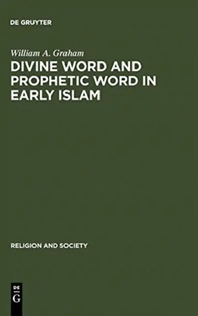 Buy Divine Word and Prophetic Word in Early Islam (English, William a. Graham) — BookShops.in