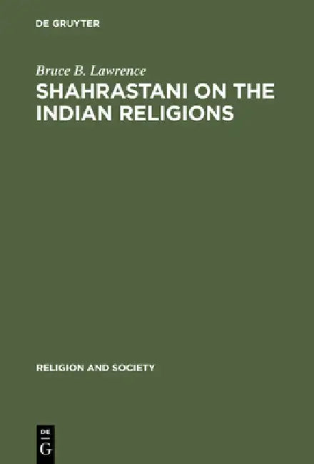Buy Shahrastani on the Indian Religions | by Bruce B. Lawrence | de Gruyter | by Bruce B. Lawrence | de Gruyter | by Bruce B. Lawrence | de Gruyter | by Bruce B. Lawrence | de Gruyter | by Bruce B. Lawrence | de Gruyter | by Bruce B. Lawrence | de Gruyter | by Bruce B. Lawrence | de Gruyter | by Bruce B. Lawrence | de Gruyter | by Bruce B. Lawrence | de Gruyter | by Bruce B. Lawrence | de Gruyter | by Bruce B. Lawrence | de Gruyter | by Bruce B. Lawrence | de Gruyter | by Bruce B. Lawrence | de Gruy — BookShops.in