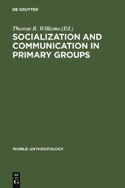 Socialization and Communication in Primary Groups (English, Thomas R. Williams)