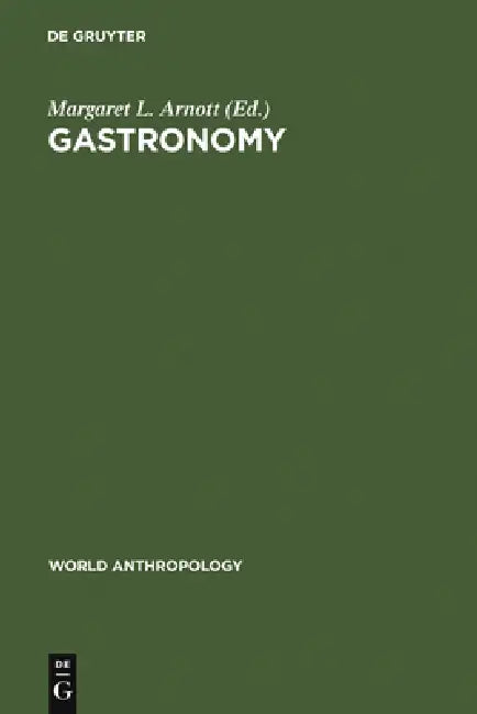 Gastronomy: The Anthropology of Food and Food Habits (World Anthropology) view 2