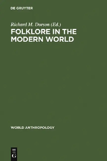 Buy Folklore in the Modern World (World Anthropology) by Richard M. Dorson | Mouton De Gruyter | English | Paperback | Reprint — BookShops.in