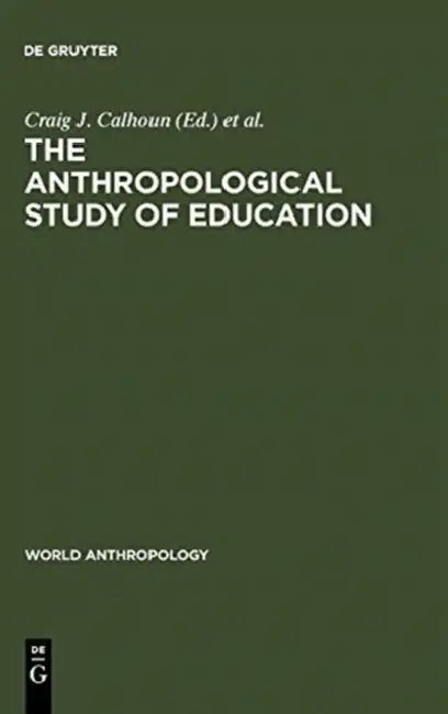 Buy The Anthropological Study of Education (English, Craig J. Calhoun | Francis A. Janni) — BookShops.in