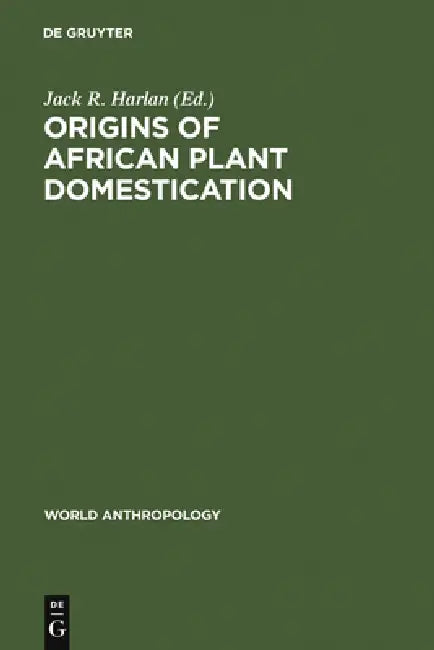 Buy Origins of African Plant Domestication (English, Jack R. Harlan) — BookShops.in