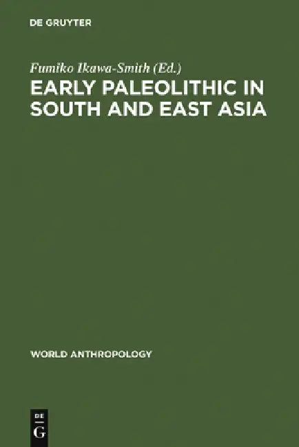 Buy Early Paleolithic in South and East Asia (English, Fumiko Ikawa-Smith) — BookShops.in