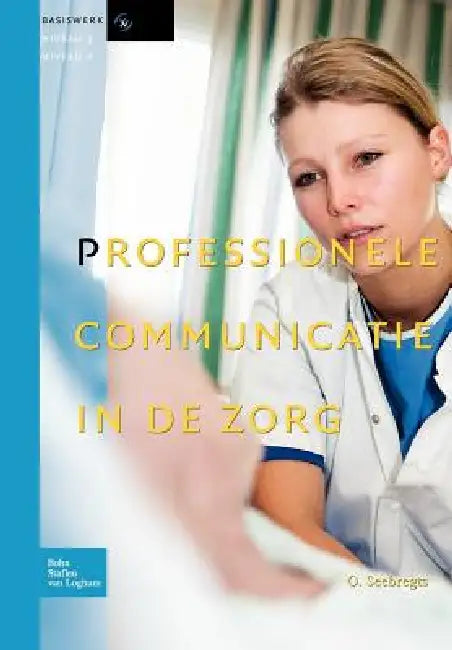 Buy Professionele Communicatie In de Zorg (English, O. Seebregts) — BookShops.in