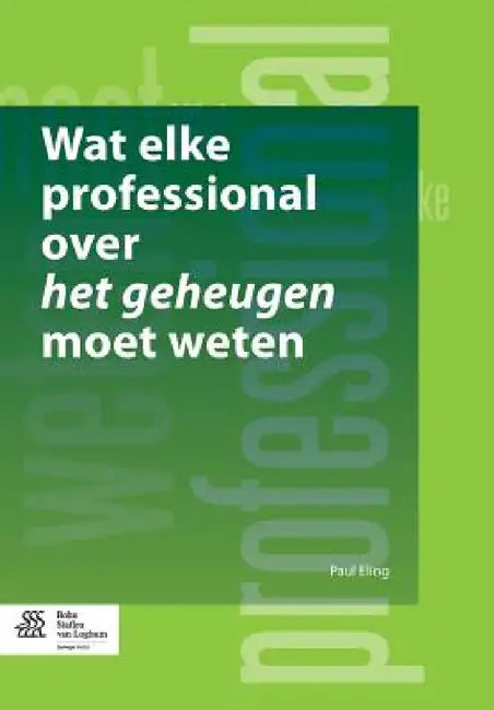 Buy Wat Elke Professional Over Het Geheugen Moet Weten (English, Paul Eling) — BookShops.in