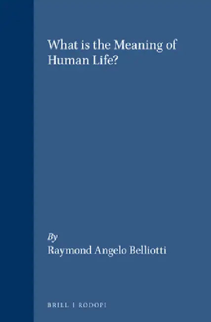 Buy What Is the Meaning of Human Life? (English, Raymond Angelo Belliotti) — BookShops.in