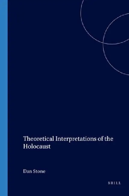 Buy Theoretical Interpretations of the Holocaust by Dan Stone | Brill | English Paperback | 9789042015050 — BookShops.in