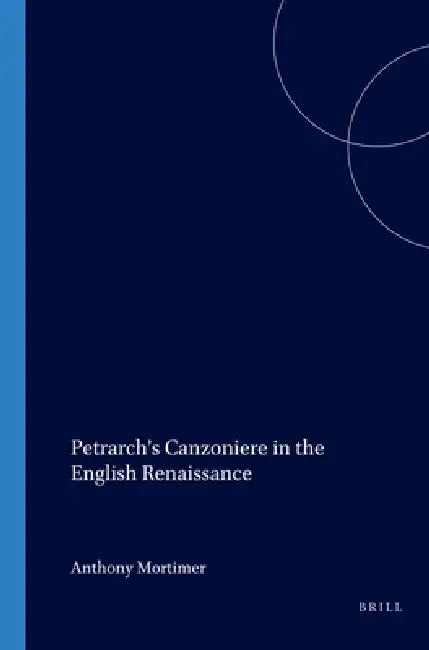 Buy Petrarch's Canzoniere in the English Renaissance (English, Anthony Mortimer) — BookShops.in