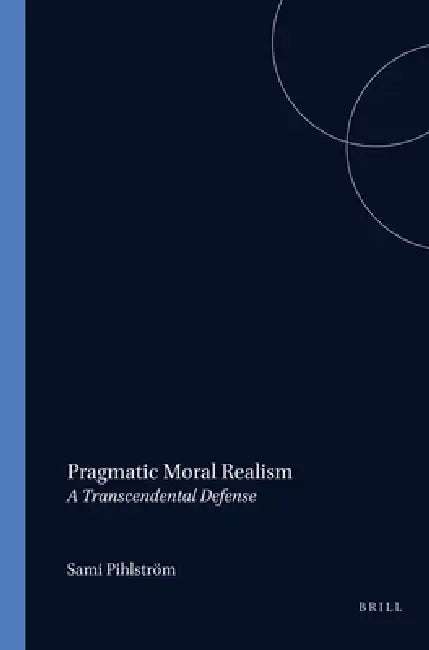 Buy Pragmatic Moral Realism (English, Sami Pihlström) — BookShops.in