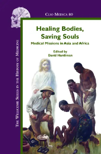 Healing Bodies, Saving Souls (English, David Hardiman)