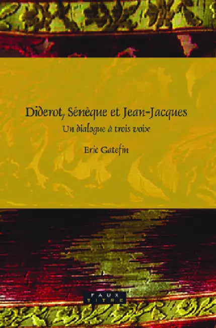 Buy Diderot, Sénèque et Jean-Jacques (English, Eric Gatefin) — BookShops.in