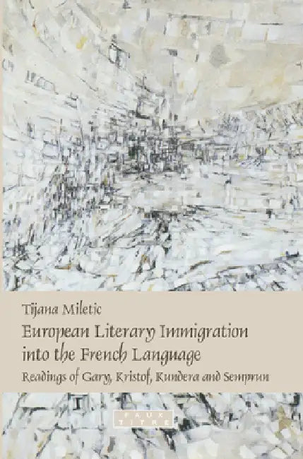 Buy European Literary Immigration Into the French Language (English, Tijana Miletic) โ BookShops.in