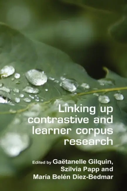 Buy Linking Up Contrastive and Learner Corpus Research (English, Gaëtanelle Gilquin | Szilvia Papp | María Belén Díez-Bedmar) — BookShops.in