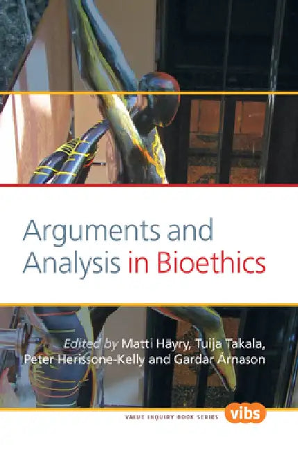 Buy Arguments and Analysis in Bioethics (English, Matti Häyry | Tuija Takala | Peter Herissone-Kelly) — BookShops.in
