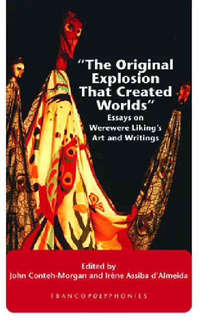 Buy The Original Explosion That Created Worlds (English, John Conteh-Morgan | Irène Assiba d'Almeida) — BookShops.in