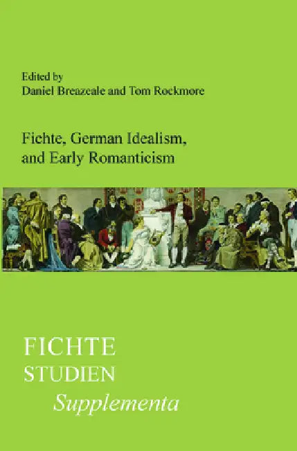 Buy Fichte, German Idealism, and Early Romanticism (English, Daniel Breazeale | Tom Rockmore) — BookShops.in