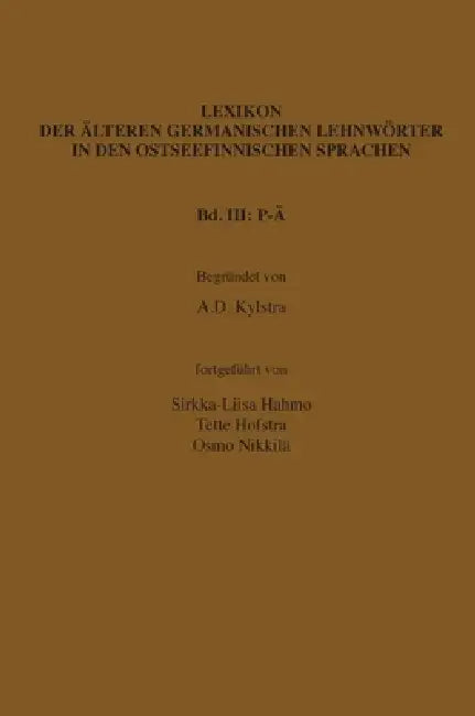 Buy Lexikon der älteren germanischen Lehnwörter in den ostseefinnischen Sprachen, Band III (English, A. D. Kylstra | Sirkka-Liisa Hahmo | Tette Hofstra) — BookShops.in