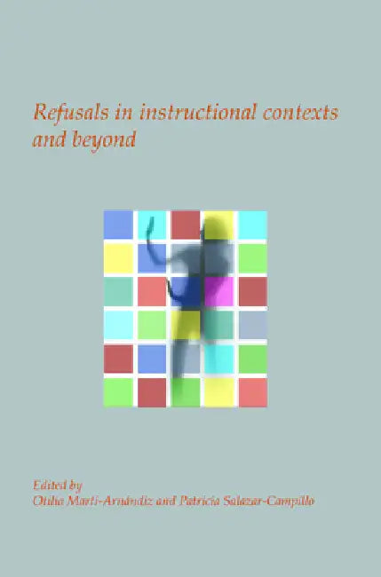 Buy Refusals in Instructional Contexts and Beyond (English, Otilia Martí-Arnándiz | Patricia Salazar-Campillo) — BookShops.in