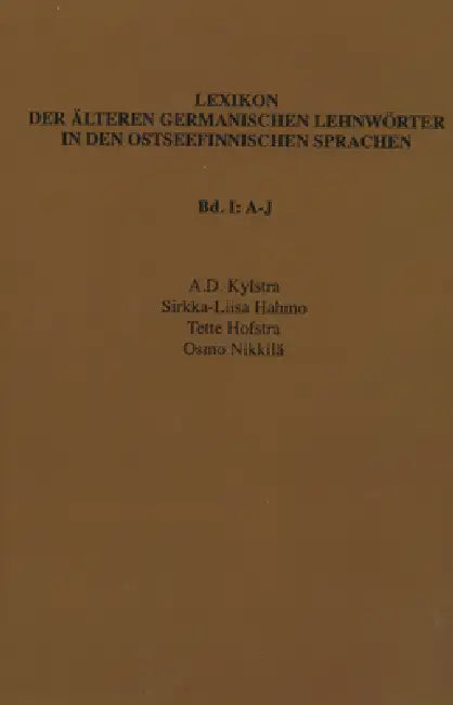 Buy Lexikon der älteren germanischen Lehnwörter in den ostseefinnischen Sprachen, Band I (English, A. D. Kylstra | Sirkka-Liisa Hahmo | Tette Hofstra) — BookShops.in