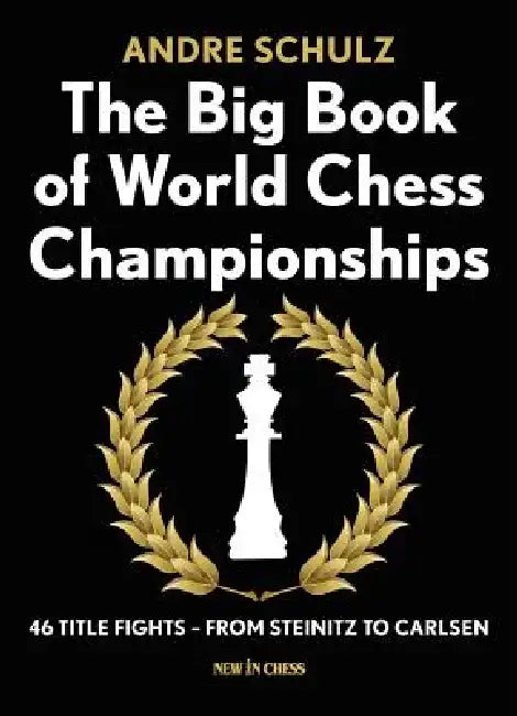 Buy The Big Book of World Chess Championships (English, Andre Schulz) — BookShops.in