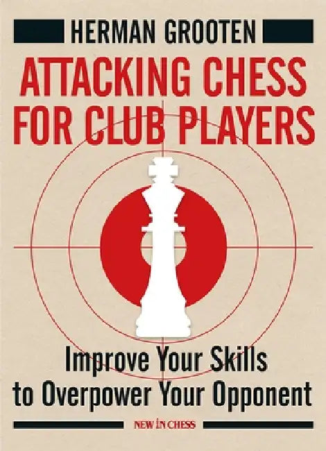 Buy Attacking Chess for Club Players (English, Herman Grooten) — BookShops.in