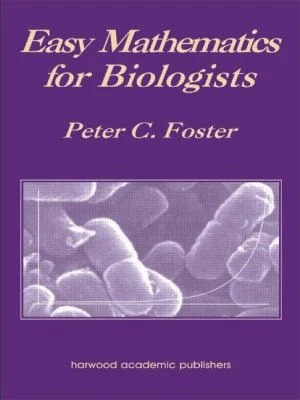 Buy Easy Mathematics for Biologists (English, Peter C. Foster) β BookShops.in