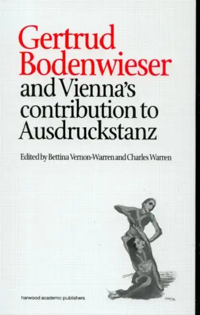 Buy Gertrud Bodenwieser and Vienna's Contribution to Ausdruckstanz (English, Bettina Vernon-Warren | Charles Warren) — BookShops.in