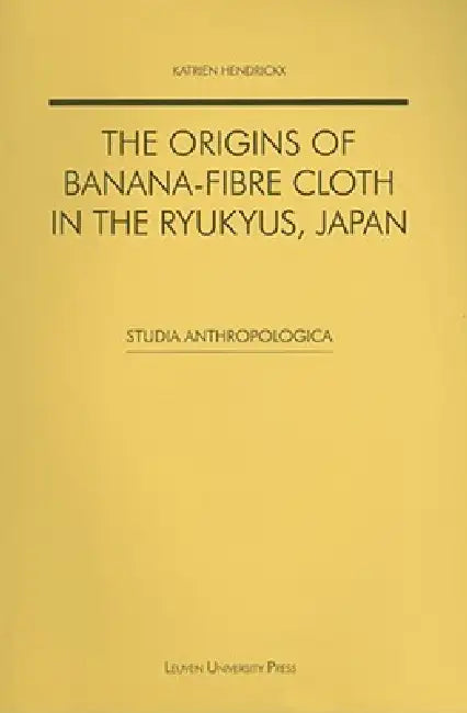 Buy The Origins of Banana-Fibre Cloth in the Ryukyus, Japan (English, Katrien Hendrickx) — BookShops.in