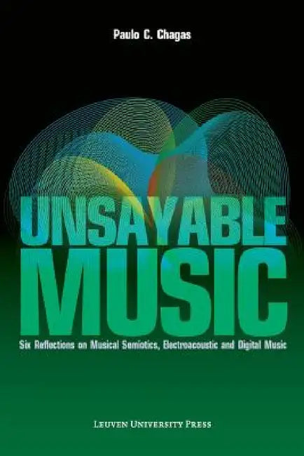 Buy Unsayable Music (English, Paulo C. Chagas) — BookShops.in
