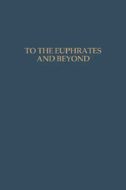 Buy To the Euphrates and Beyond (English, Haex O.M.C. | H. H. Curvers | P. M. M. G. Akkermans) — BookShops.in