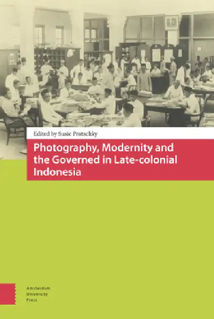 Buy Photography, Modernity and the Governed in Late-Colonial Indonesia (English, Susie Protschky) — BookShops.in