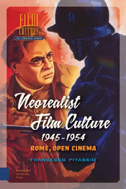 Buy Neorealist Film Culture, 1945-1954 (English, Francesco Pitassio) — BookShops.in