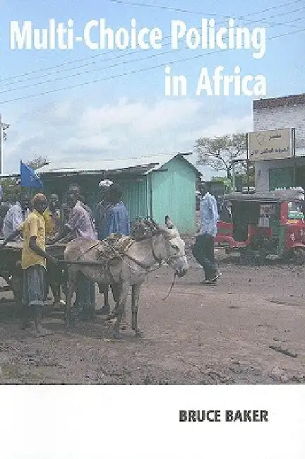 Buy Multi-Choice Policing in Africa (English, Bruce Baker) — BookShops.in