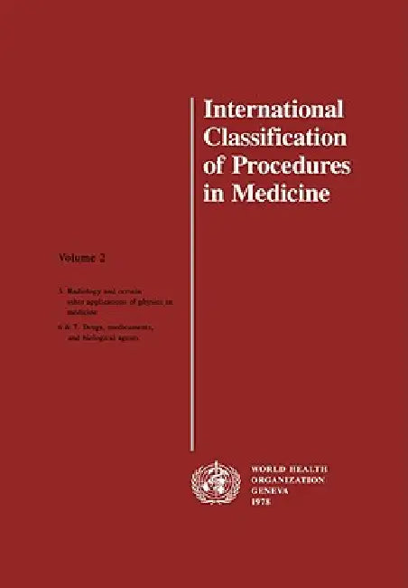 Buy International Classification of Procedures in Medicine Vol 2 | by Who | Who | World Health Organization | by Who | Who | World Health Organization | by Who | Who | World Health Organization | by Who | Who | World Health Organization | by Who | Who | World Health Organization | by Who | Who | World Health Organization | by Who | Who | World Health Organization | by Who | Who | World Health Organization | by Who | Who | World Health Organization | by Who | Who | World Health Organization | by Who — BookShops.in