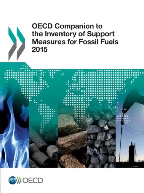 Buy OECD Companion to the Inventory of Support Measures for Fossil Fuels 2015 (English, OECD) — BookShops.in