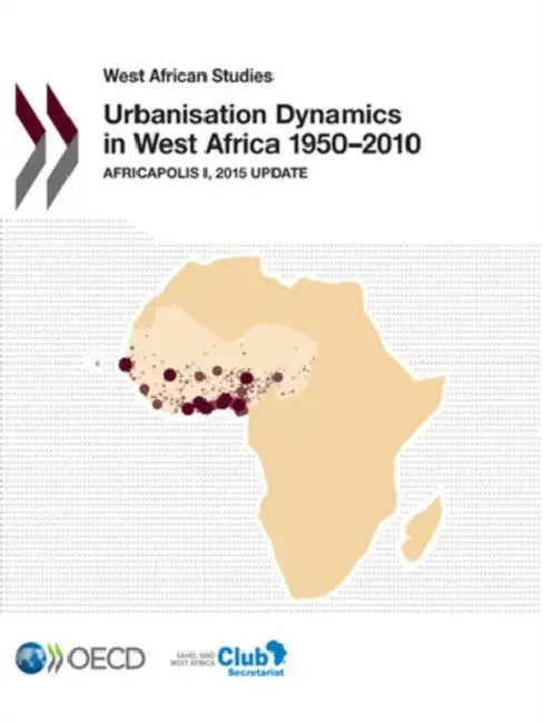 Buy West African Studies Urbanisation Dynamics in West Africa 1950-2010 (English, OECD) — BookShops.in