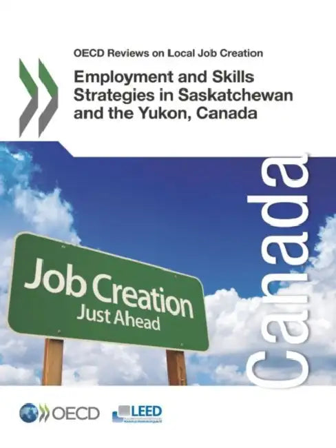 Buy OECD Reviews on Local Job Creation Employment and Skills Strategies in Saskatchewan and the Yukon, C (English, Oecd) — BookShops.in