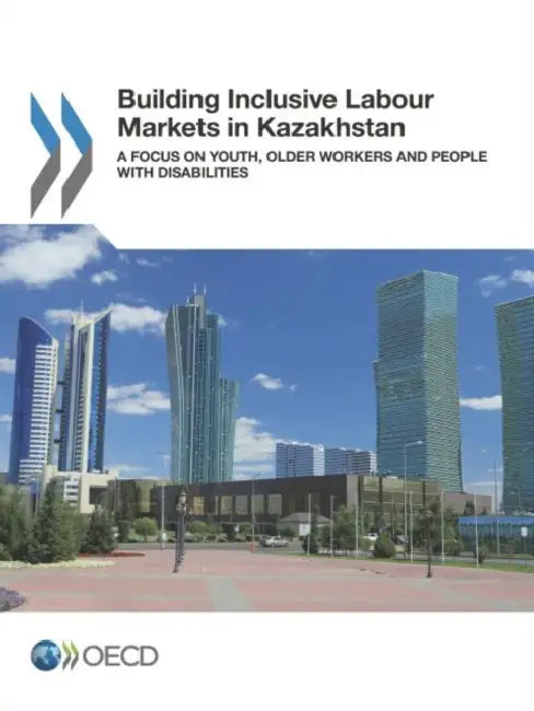 Buy Building Inclusive Labour Markets in Kazakhstan (English, Oecd) — BookShops.in