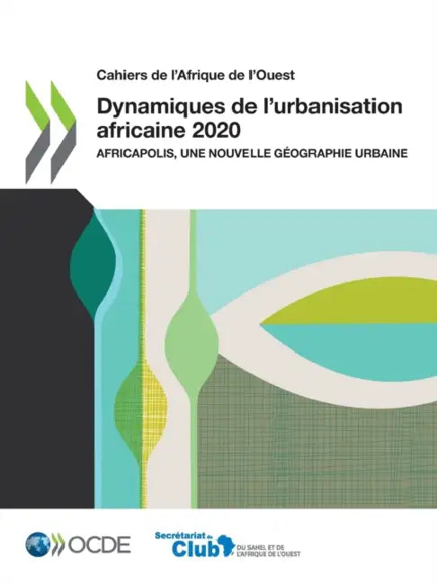 Buy Cahiers de l'Afrique de l'Ouest Dynamiques de l'Urbanisation Africaine 2020 Africapolis, Une Nouvell (English, Oecd) — BookShops.in