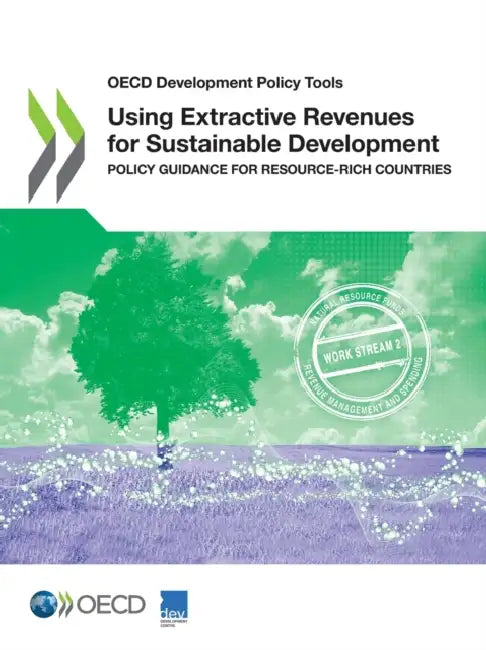Using Extractive Revenues for Sustainable Development (English, Oecd)