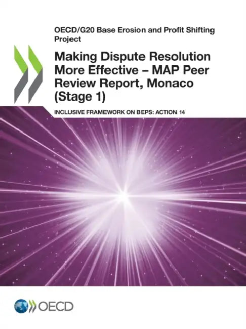 Buy Making Dispute Resolution More Effective - MAP Peer Review Report, Monaco (Stage 1) (English, Oecd) — BookShops.in