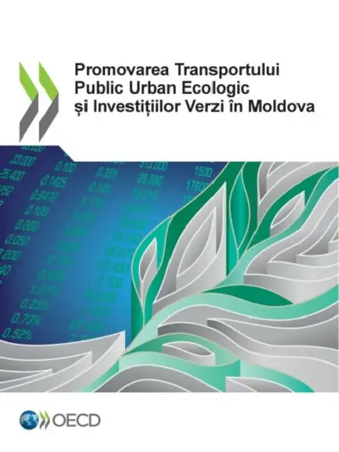 Buy Promovarea Transportului Public Urban Ecologic și Investițiilor Verzi În Moldova (English, Oecd) — BookShops.in