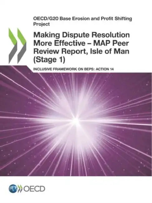 Buy Making Dispute Resolution More Effective - MAP Peer Review Report, Isle of Man (Stage 1) (English, Oecd) — BookShops.in
