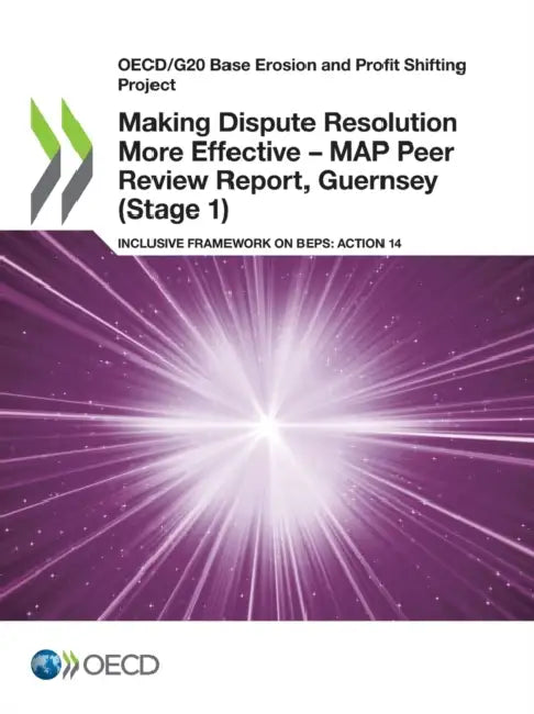 Buy Making Dispute Resolution More Effective - MAP Peer Review Report, Guernsey (Stage 1) (English, Oecd) — BookShops.in