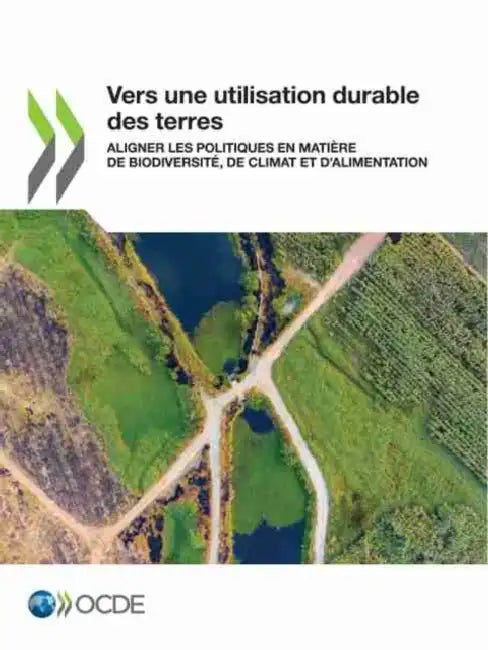 Buy Vers Une Utilisation Durable Des Terres Aligner Les Politiques En Matière de Biodiversité, de Climat (English, Oecd) — BookShops.in