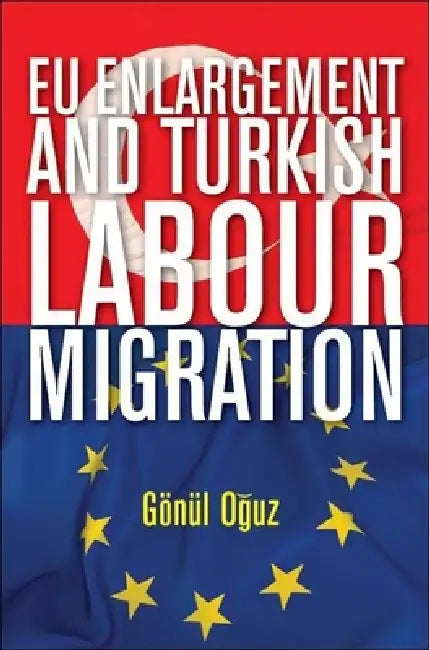 Buy EU Enlargement and Turkish Labour Migration (English, United Nations) — BookShops.in