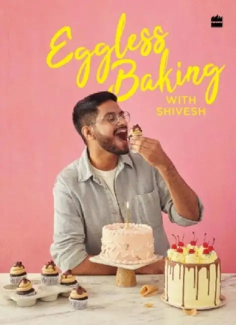 Buy Eggless Baking With Shivesh (English, Shivesh Bhatia) β BookShops.in