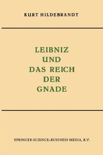 Buy Leibniz und das Reich der Gnade by Kurt Hildebrandt | Springer | German Hardcover | Philosophy Book — BookShops.in